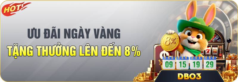 Ưu đãi ngày vàng tặng thưởng lên đến 8%