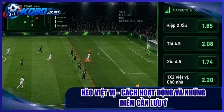 Kèo Việt Vị - Cách Hoạt Động Và Những Điểm Cần Lưu Ý